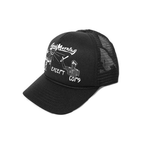 Good Morning Except Cops Trucker Cap Black